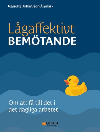 Lgaffektivt bemtande : om att f till det i det dagliga arbetet (inbunden)