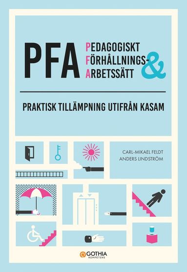 PFA - pedagogiskt f�rh�llnings- & arbetss�tt : praktisk till�mpning utifr�n KASAM (h�ftad)