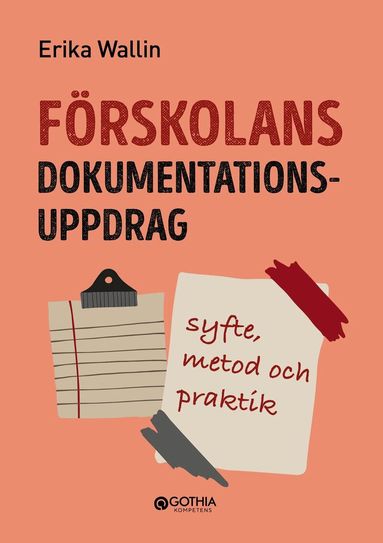 F�rskolans dokumentationsuppdrag : syfte, metod och praktik (h�ftad)