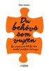 Du behvs som vuxen : en inspirerande bok fr dina samtal med barn och unga