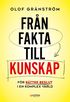 Fr�n fakta till kunskap : f�r b�ttre beslut i en komplex v�rld
