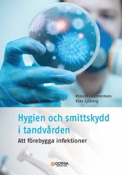 Hygien och smittskydd i tandvrden : att frebygga infektioner (inbunden)