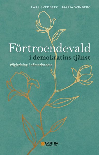 F�rtroendevald i demokratins tj�nst : v�gledning i n�mndarbete (inbunden)