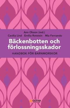 B�ckenbotten och f�rlossningsskador : handbok f�r barnmorskor (h�ftad)