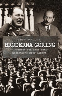 Bröderna Göring : Hermann och hans antinazistiske bror Albert (häftad)