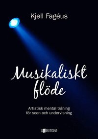 Musikaliskt flde : artistisk mental trning fr scen och undervisning (hftad)