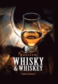 Passion whisky & whiskey (inbunden)