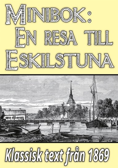 Minibok: Ett bes�k i Eskilstuna �r 1869 ? �terutgivning av historisk skildring (pocket)