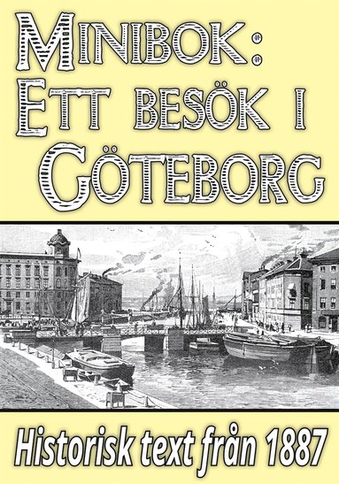Minibok: Ett besk i Gteborg r 1887  ? terutgivning av historisk reseskildring (e-bok)