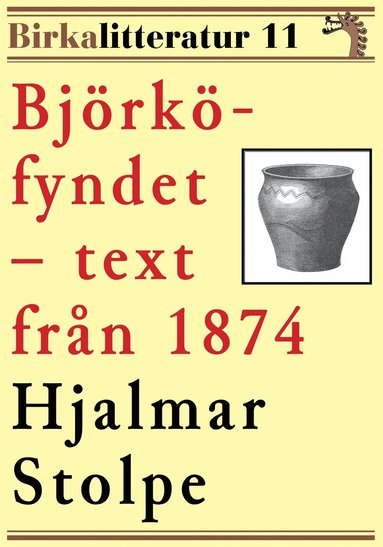 Bjrk-fyndet. Redogrelse fr underskningarna under ren 1871?1873. Birkalitteratur nr 11 (inbunden)