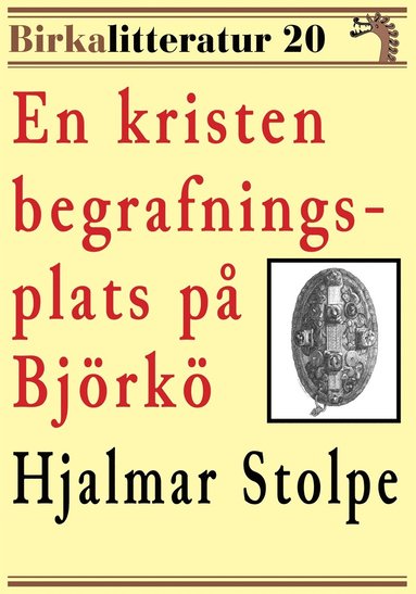 En kristen begrafningsplats p Bjrk. Birkalitteratur nr 20. terutgivning av texter frn r 1878 och 1880 (e-bok)