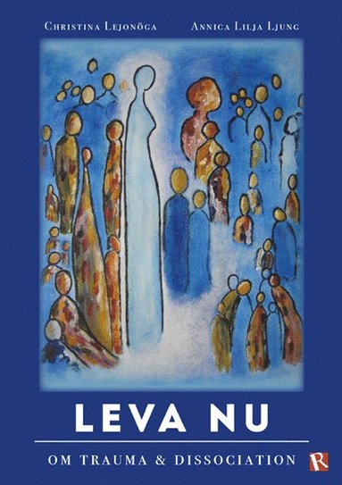 Leva nu : om trauma & dissociation (inbunden)