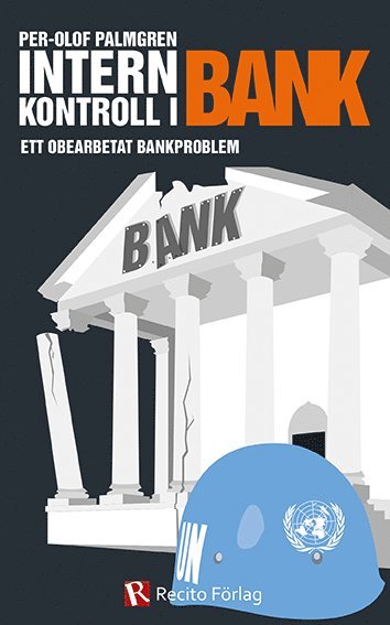 Internkontroll i bank : ett obearbetat bankproblem (häftad)