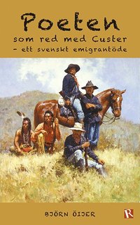 Poeten som red med Custer : ett svenskt emigrantöde (häftad)