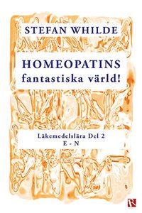Homeopatins fantastiska vrld! : lkemedelslra, D 2 (E-N) (hftad)