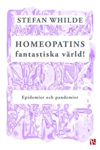 Homeopatins fantastiska värld! Epidemier och pandemier (e-bok)