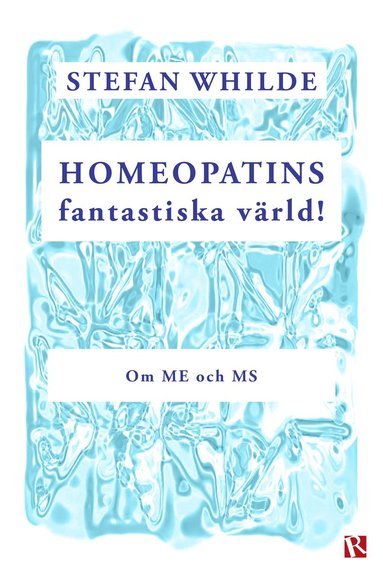 Homeopatins fantastiska vrld! : Om ME och MS (kartonnage)