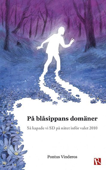På blåsippans domäner : så kapade vi SD på nätet inför valet 2010 (inbunden)