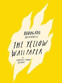 Rundgng interprets : the yellow wallpaper (hftad)