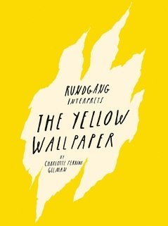 Rundgng interprets : the yellow wallpaper (hftad)