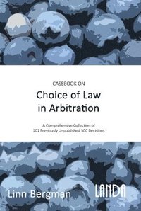 Casebook on Choice of Law in Arbitration : 101 previously unpublished decisions under the SCC Rules (inbunden)