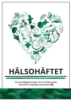 Hlsohftet : den grundlggande kropps, kost och hlsokunskap alla borde ha (hftad)