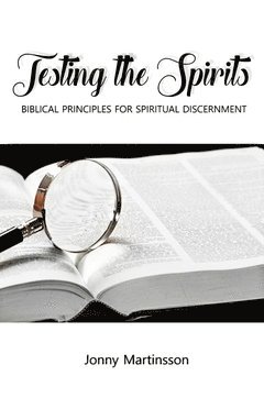 Testing the Spirits : Biblical principles for spiritual discernment (hftad)