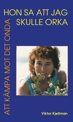 Hon sa att jag skulle orka : att k�mpa mot det onda (h�ftad)