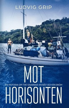 Mot horisonten : en historia om tre grabbar, en bt och en drm (hftad)