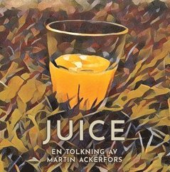 Juice : en tolkning av Martin Ackerfors (pocket)