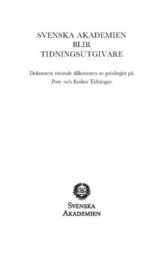 Svenska Akademien blir tidningsutgivare : dokument rrande tillkomsten av privilegiet p Post- och Inrikes Tidningar (hftad)