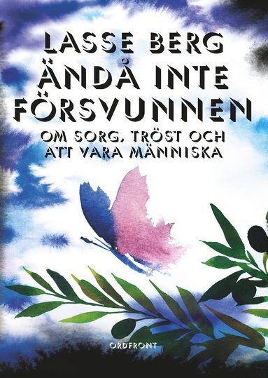 nd inte frsvunnen : om sorg, trst och att vara mnniska (hftad)