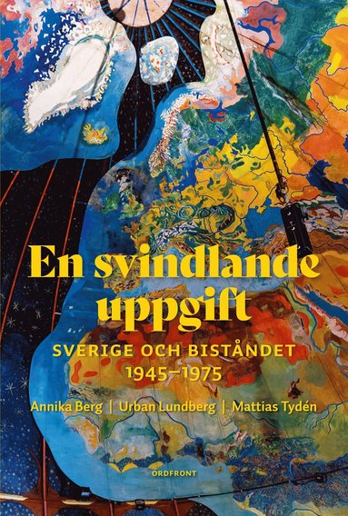 En svindlande uppgift : Sverige och bist�ndet  1945-1975 (inbunden)