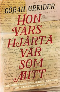 Hon vars hjärta var som mitt : Dan Andersson och Märta Larsson - en kärlekshistoria (inbunden)