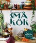 Stora kokboken för små kök : 111 gröna och lättlagade recept för tiny living