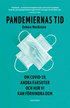 Pandemiernas tid : om covid 19 och andra farsoter och hur vi kan förhindra dem