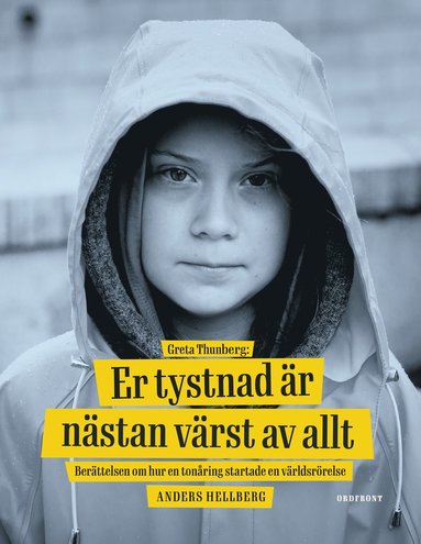 Greta Thunberg: Er tystnad r nstan vrst av allt - berttelsen om hur en tonring startade en vrldsrrelse (inbunden)