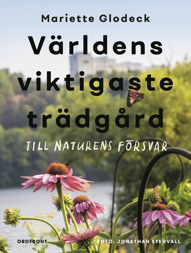 Vrldens viktigaste trdgrd : till naturens frsvar (hftad)