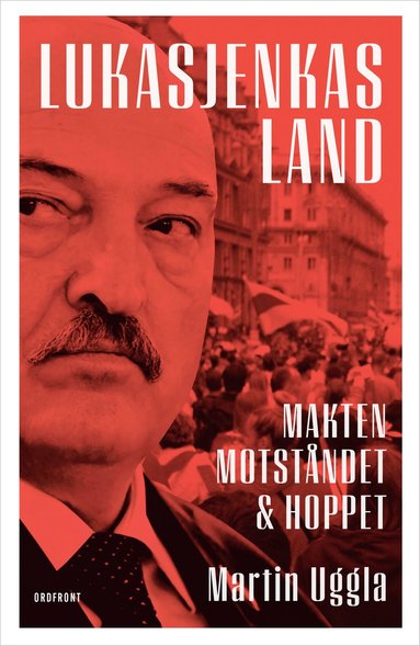 Lukasjenkas land : makten, motståndet och hoppet (pocket)