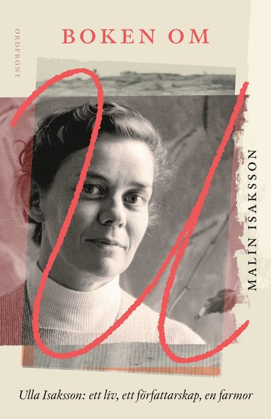 Boken om U : Ulla Isaksson - ett liv, ett frfattarskap, en farmor (inbunden)