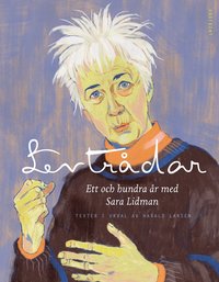 Levtrådar : ett och hundra år med Sara Lidman (inbunden)