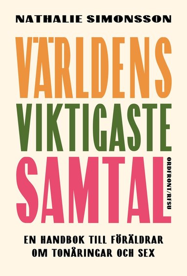 Vrldens viktigaste samtal : en handbok till frldrar om tonringar och sex (hftad)