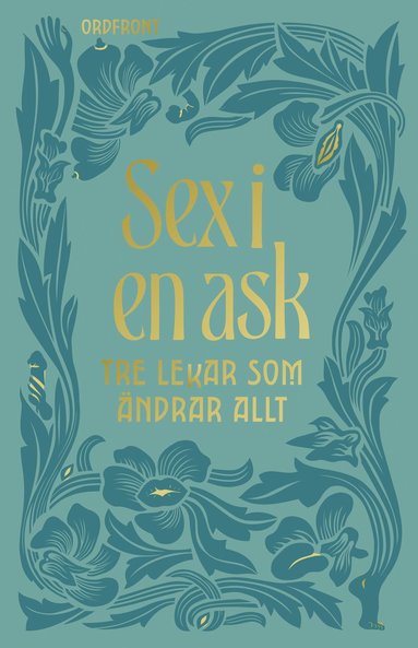 Sex i en ask : tre lekar som ndrar allt (inbunden)