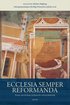 Ecclesia semper reformanda : texter om kyrkan, kyrkans liv och kyrkokritik