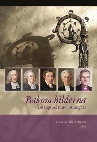 Bakom bilderna : biskopsportrtt i Strngns (inbunden)