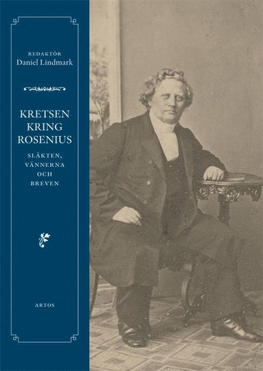 Kretsen kring Rosenius : sl�kten, v�nnerna och breven