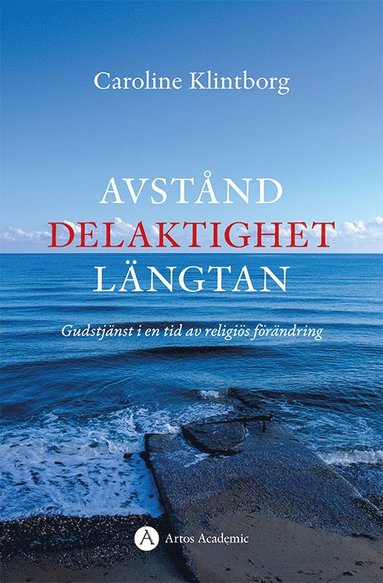 Avstnd, delaktighet, lngtan : gudstjnst i en tid av religis frndring (hftad)