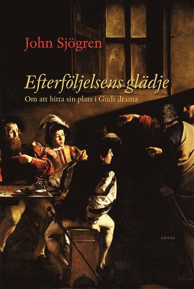 Efterfljelsens gldje : om att hitta sin plats i Guds drama (inbunden)