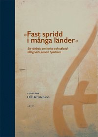 Fast spridd i många länder : en vänbok om kyrka och utland tillägnad Lennart Sjöström (inbunden)
