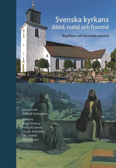 Svenska kyrkans dtid, nutid och framtid : repliker i ett levande samtal (inbunden)